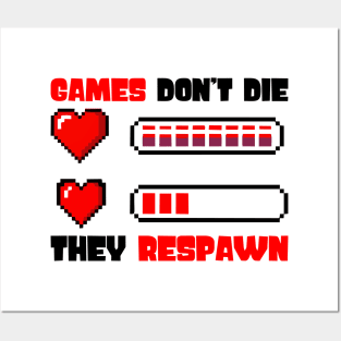 Games Don't Die They Respaw Posters and Art